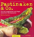  : Pastinaken & Co: von fast vergessenen und längst bekannten Gemüsesorten