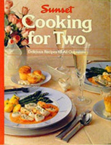 Sunset Cooking for Two: Delicious Recipes for All Occasions (Sunset)