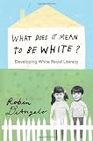What Does it Mean to be White?: Developing White Racial Literacy (Counterpoints: Studies in the Postmodern Theory of Education)