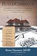 BuildCorrect: A Property Owner's Guide To Managing Any Construction Project and Avoiding Contractor Scams