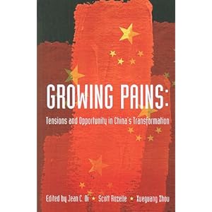 Growing Pains: Tensions and Opportunity in China's Transformation Professor Jean C. Oi, Scott Rozelle and Xuenguang Zhou