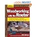 Woodworking with the Router: Professional Router Techniques and Jigs Any Woodworker Can Use (American Woodworker)