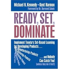 Ready, Set, Dominate: Implement Toyota's Set-Based Learning for Developing Products and Nobody Can Catch You