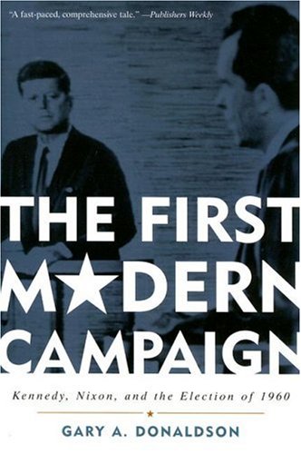 The First Modern Campaign: Kennedy, Nixon, and the Election of 1960 under Elections in The Books Store