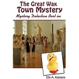 The Great Wax Town Mystery (Mystery Detective Bert # 2)