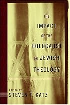 The Impact of the Holocaust on Jewish Theology