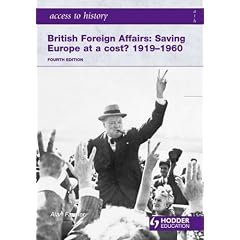 Britain Foreign Affairs: Saving Europe at a Cost? 1919-1960: Foreign Affairs 1919-1960 (Access to History)