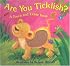 Are You Ticklish? (A Touch and Tickle Book)