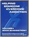 Books : Helping Someone Overcome Addiction (What is Addiction?, 1)