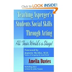 Teaching Asperger's Students Social Skills Through Acting: All Their World Is a Stage!