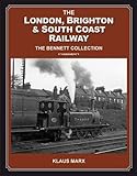 The London, Brighton & South Coast Railway : the Bennett collection