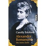 Alexandra Romanowa: Die letzte Zarinvon "Carolly Erickson"