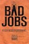 Bad Jobs: My Last Shift at Albert Wong's Pagoda and Other Ugly Tales of the Workplace