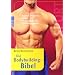 Die Bodybuilding-Bibel: Nat�rlich, erfolgreich, gesund. Mit 100 �bungen und Trainingsprogrammen