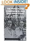 The Paris Peace Conference, 1919: Peace Without Victory? (Studies in Military & Strategic History)