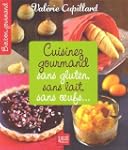 Cuisinez gourmand sans gluten, sans l...