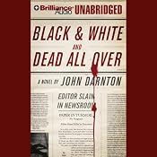Black and White and Dead All Over | [John Darnton]