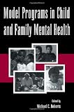 Model Programs in Child and Family Mental Health