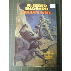 Allan's Wife, With Hunter Quartermain's Story, a Tale of Three Lions, and Long Odds