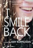 I Smile Back — by Amy Koppelman I Smile Back