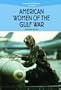 American Women of the Gulf War (American Women at War)