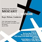 Mozart Mass In C Minor by  Texas Master Chorale;San Antonio Choral Society;TODA Strings and San Antonio Wind Symphony, Wolfgang Amadeus Mozart, Roger Melone, and Texas Choral and San Antonio Choral & Winds 