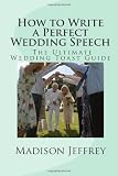 How to Write a Perfect Wedding Speech: The Ultimate Wedding Toast Guide