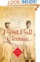 The First Fall Classic: The Red Sox, the Giants, and the Cast of Players, Pugs, and Politicos Who Reinvented the World Series in 1912