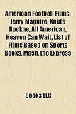 American Football Films (Study Guide): Jerry Maguire, Knute Rockne, All American, Heaven Can Wait, List of Films Based on Sports Books, MASH-