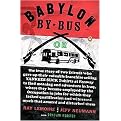 Babylon by Bus (Or, the True Story of Two Friends Who Gave Up Their Valuable Franchise Selling Yankees Suck T-Shirts at Fenway to Find Meaning and Adventure in Iraq,) (Reprint) (Paperback)