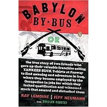 Babylon by Bus (Or, the True Story of Two Friends Who Gave Up Their Valuable Franchise Selling Yankees Suck T-Shirts at Fenway to Find Meaning and Adventure in Iraq,) (Reprint) (Paperback)