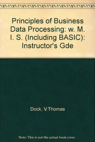Principles of Business Data Processing: w. M. I. S. (Including BASIC): Instructor's Gde