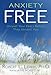 Anxiety Free: Unravel Your Fears Before They Unravel You