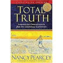 Total Truth (Liberating Christianity from Its Cultural Captivity) (Study Guide) (Paperback)