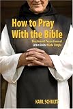 How to Pray with the Bible: The Ancient Prayer Form of Lectio Divina Made Simple