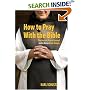 How to Pray With the Bible: The Ancient Prayer Form of Lectio Divina Made Simple