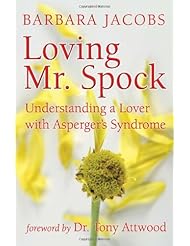 Loving Mr. Spock: Understanding a Lover with Aspergers Syndrome