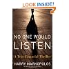 No One Would Listen: A True Financial Thriller