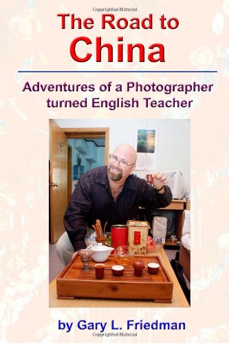 the road to china adventures of a photographer turned english teacher