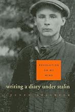 Revolution on My Mind: Writing a Diary Under Stalin
