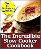 The Incredible Slow Cooker Cookbook