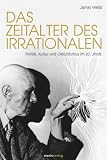 Das Zeitalter des Irrationalen: Politik, Kultur und Okkultismus im 20. Jahrhundert - James Webb
