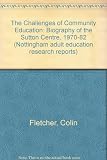 The challenges of community education : a biography of Sutton Centre 1970 to 1982