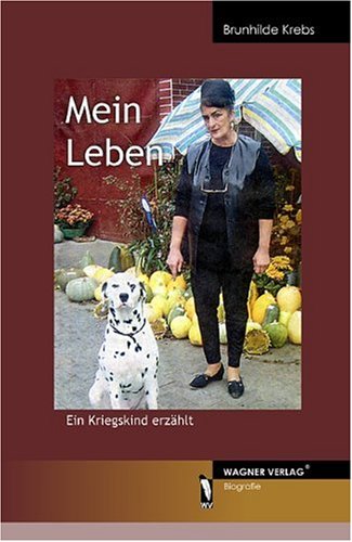 Mein Leben - Ein Kriegskind erzählt