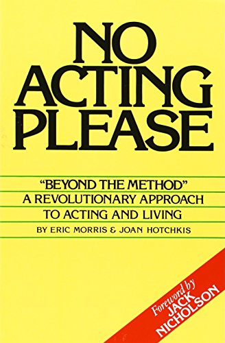 no acting please a revolutionary approach to acting and living