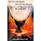 This Is My Body, This Is My Blood: Miracles of the Eucharistby Bob Lord