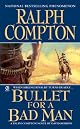 Ralph Compton Bullet For a Bad Man (Ralph Compton Western Series)