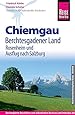 Reise Know-How Reisef&uuml;hrer Chiemgau, Berchtesgadener Land mit Rosenheim