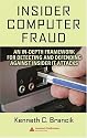 Insider Computer Fraud: An In-depth Framework for Detecting and Defending against Insider IT Attacks