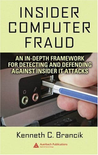 Insider Computer Fraud: An In-depth Framework for Detecting and Defending against Insider IT Attacks